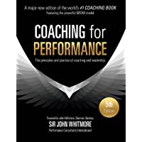 Coaching for Performance: The Principles and Practice of Coaching and Leadership FULLY REVISED 25TH ANNIVERSARY EDITION